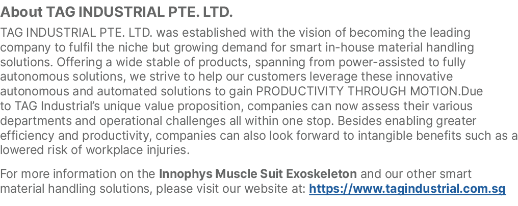 About TAG INDUSTRIAL PTE. LTD. TAG INDUSTRIAL PTE. LTD. was established with the vision of becoming the leading compa...