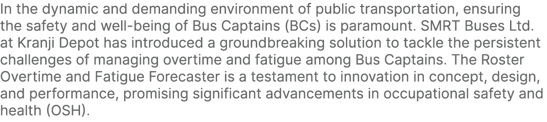 In the dynamic and demanding environment of public transportation, ensuring the safety and well being of Bus Captains...