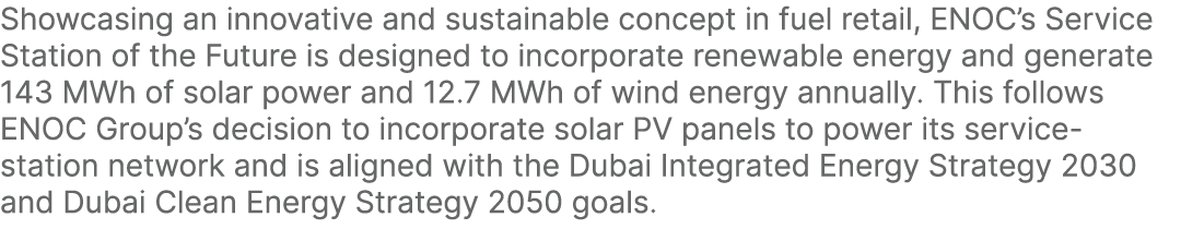 Showcasing an innovative and sustainable concept in fuel retail, ENOC’s Service Station of the Future is designed to ...