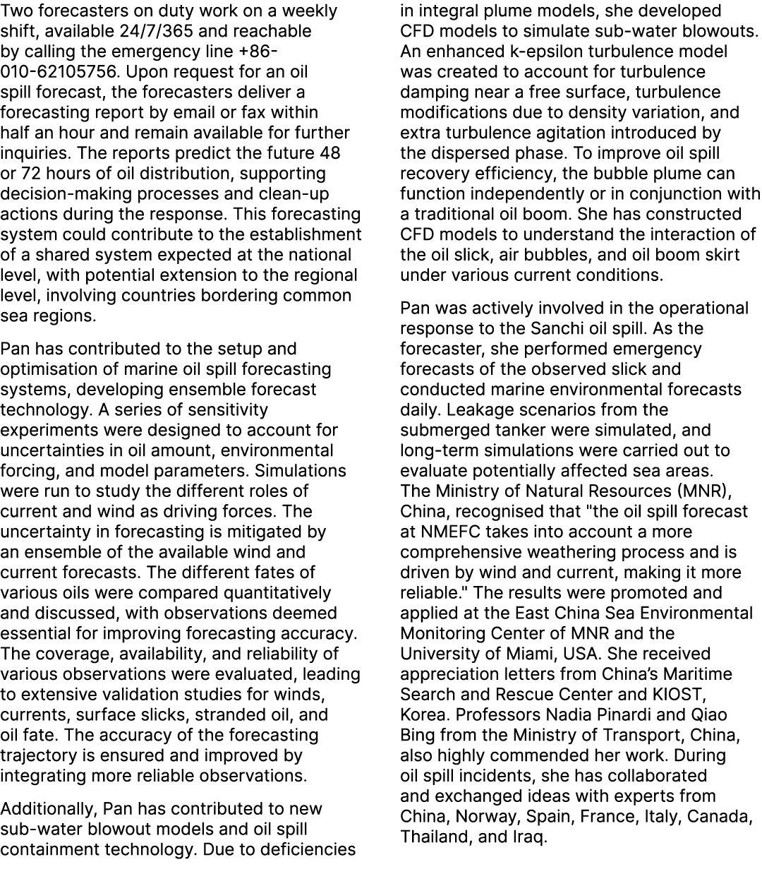 Two forecasters on duty work on a weekly shift, available 24/7/365 and reachable by calling the emergency line +86 01...