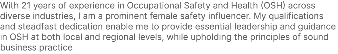 With 21 years of experience in Occupational Safety and Health (OSH) across diverse industries, I am a prominent femal...