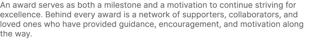 An award serves as both a milestone and a motivation to continue striving for excellence. Behind every award is a net...