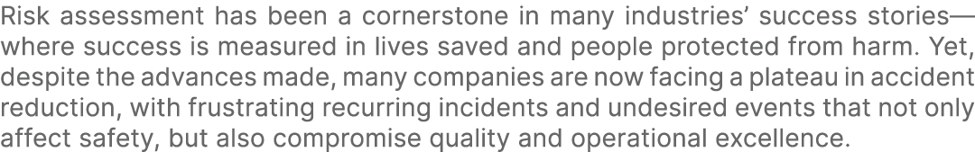 Risk assessment has been a cornerstone in many industries’ success stories—where success is measured in lives saved a...
