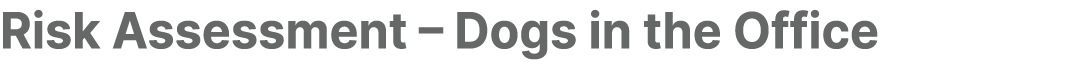 Risk Assessment – Dogs in the Office
