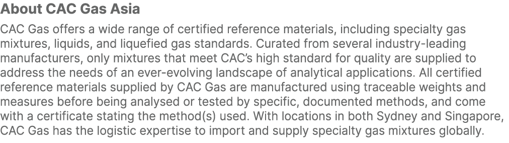 About CAC Gas Asia CAC Gas offers a wide range of certified reference materials, including specialty gas mixtures, li...