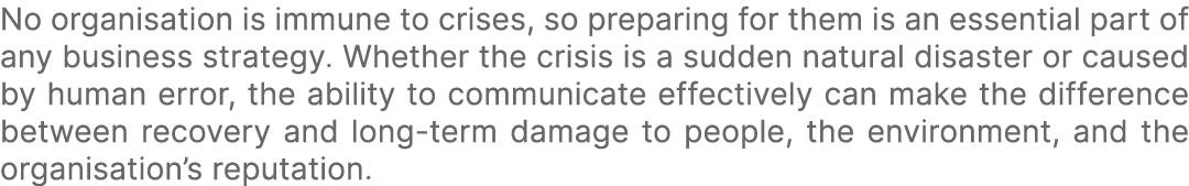 No organisation is immune to crises, so preparing for them is an essential part of any business strategy. Whether the...
