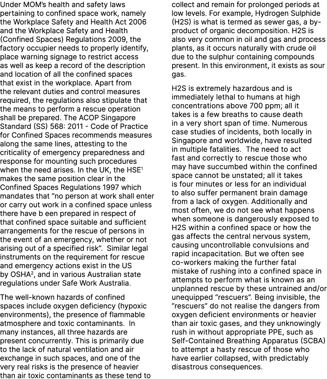 Under MOM’s health and safety laws pertaining to confined space work, namely the Workplace Safety and Health Act 2006...