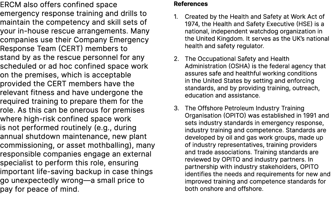 ERCM also offers confined space emergency response training and drills to maintain the competency and skill sets of y...