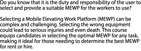 Do you know that it is the duty and responsibility of the user to select and provide a suitable MEWP for the workers ...