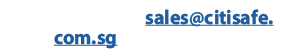 Contact us on sales@citisafe.com.sg or 6482 4582