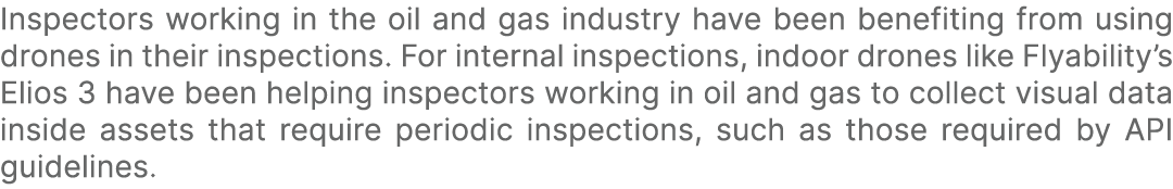 Inspectors working in the oil and gas industry have been benefiting from using drones in their inspections. For inter...