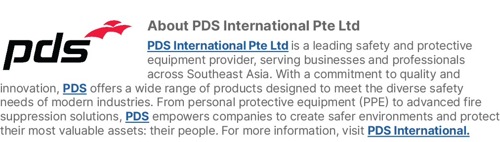 ￼About PDS International Pte Ltd PDS International Pte Ltd is a leading safety and protective equipment provider, ser...