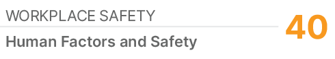 Workplace Safety,40,Human Factors and Safety