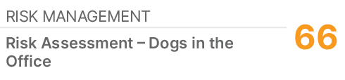 Risk Management,66,Risk Assessment – Dogs in the Office
