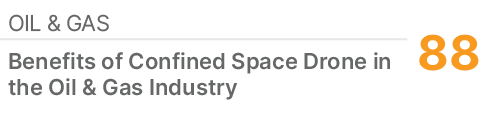 Oil & Gas ,88,Benefits of Confined Space Drone in the Oil & Gas Industry