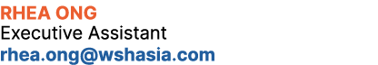Rhea Ong Executive Assistant rhea.ong@wshasia.com
