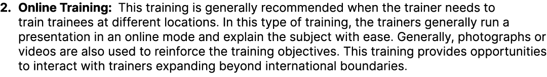 2. Online Training: This training is generally recommended when the trainer needs to train trainees at different loca...