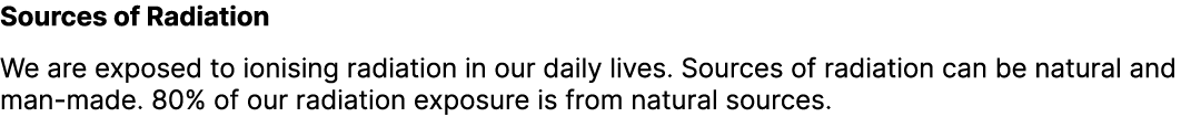 Sources of Radiation We are exposed to ionising radiation in our daily lives. Sources of radiation can be natural and...