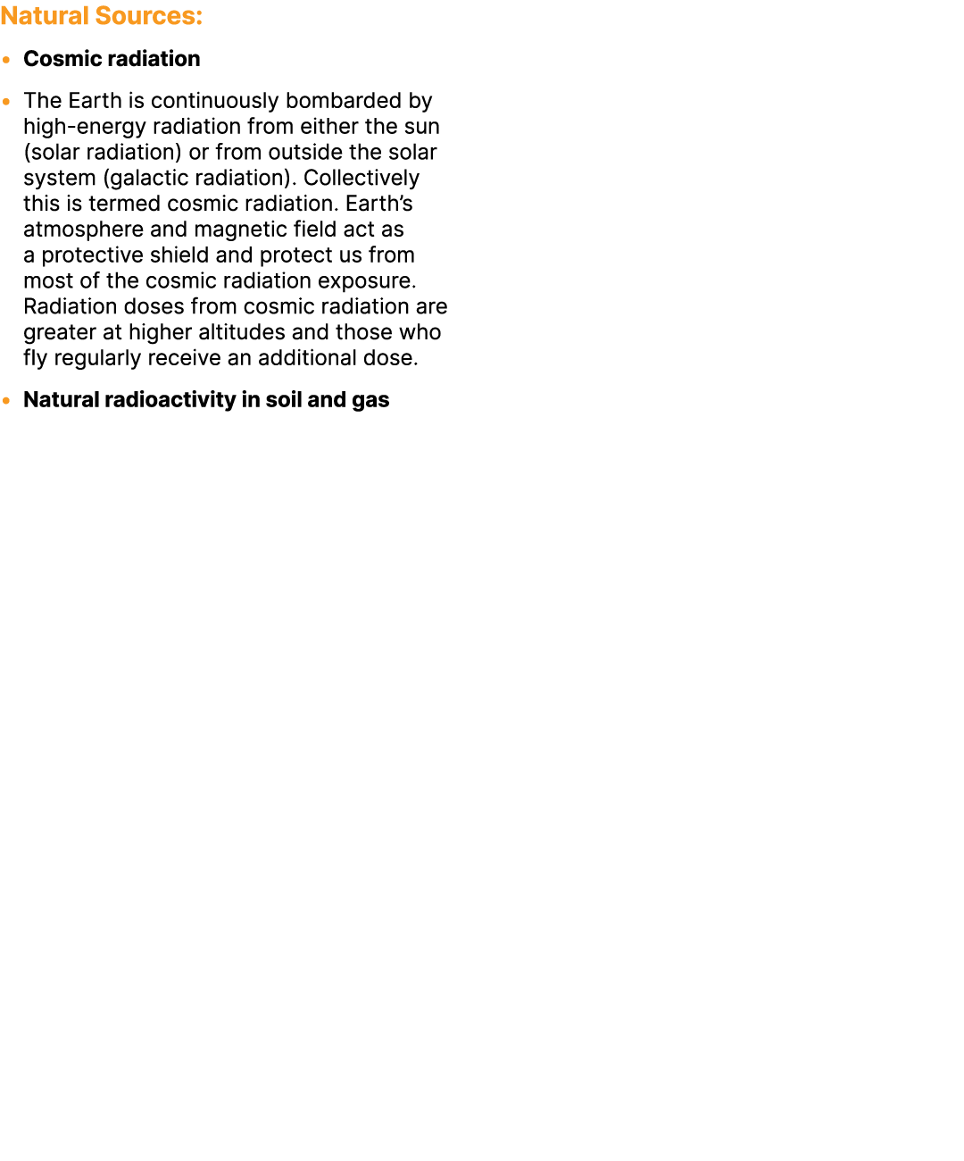 Natural Sources: • Cosmic radiation • The Earth is continuously bombarded by high energy radiation from either the su...