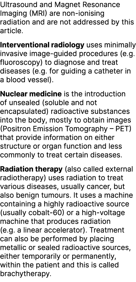 Ultrasound and Magnet Resonance Imaging (MRI) are non ionising radiation and are not addressed by this article. Inter...