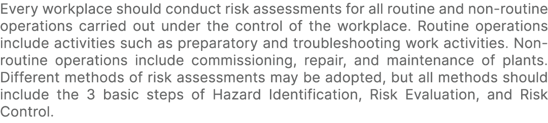 Every workplace should conduct risk assessments for all routine and non routine operations carried out under the cont...