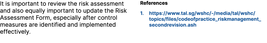 It is important to review the risk assessment and also equally important to update the Risk Assessment Form, especial...