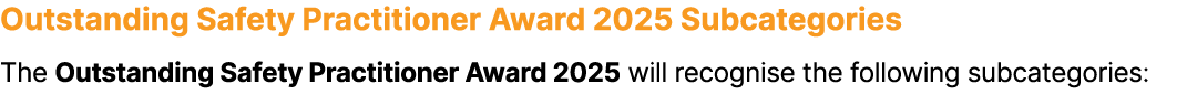Outstanding Safety Practitioner Award 2025 Subcategories The Outstanding Safety Practitioner Award 2025 will recognis...