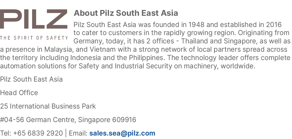 ￼About Pilz South East Asia Pilz South East Asia was founded in 1948 and established in 2016 to cater to customers in...