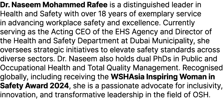 Dr. Naseem Mohammed Rafee is a distinguished leader in Health and Safety with over 18 years of exemplary service in a...