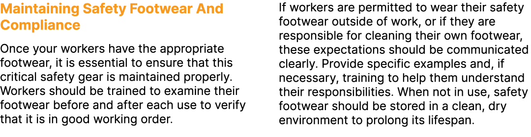 Maintaining Safety Footwear And Compliance Once your workers have the appropriate footwear, it is essential to ensure...