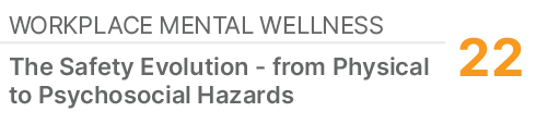 Workplace Mental Wellness,22,The Safety Evolution from Physical to Psychosocial Hazards