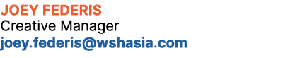 Joey Federis Creative Manager joey.federis@wshasia.com