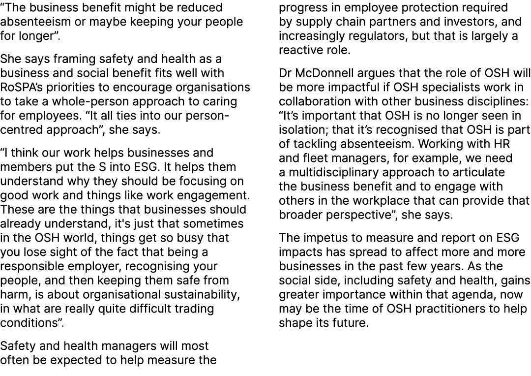 “The business benefit might be reduced absenteeism or maybe keeping your people for longer”. She says framing safety ...