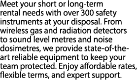 Meet your short or long term rental needs with over 300 safety instruments at your disposal. From wireless gas and ra...