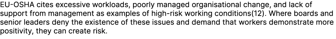 EU OSHA cites excessive workloads, poorly managed organisational change, and lack of support from management as examp...