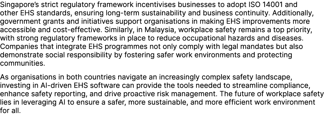 Singapore’s strict regulatory framework incentivises businesses to adopt ISO 14001 and other EHS standards, ensuring ...