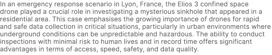 In an emergency response scenario in Lyon, France, the Elios 3 confined space drone played a crucial role in investig...