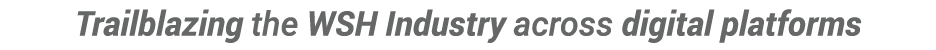 Trailblazing the WSH Industry across digital platforms