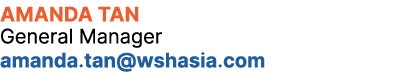 Amanda Tan General Manager amanda.tan@wshasia.com