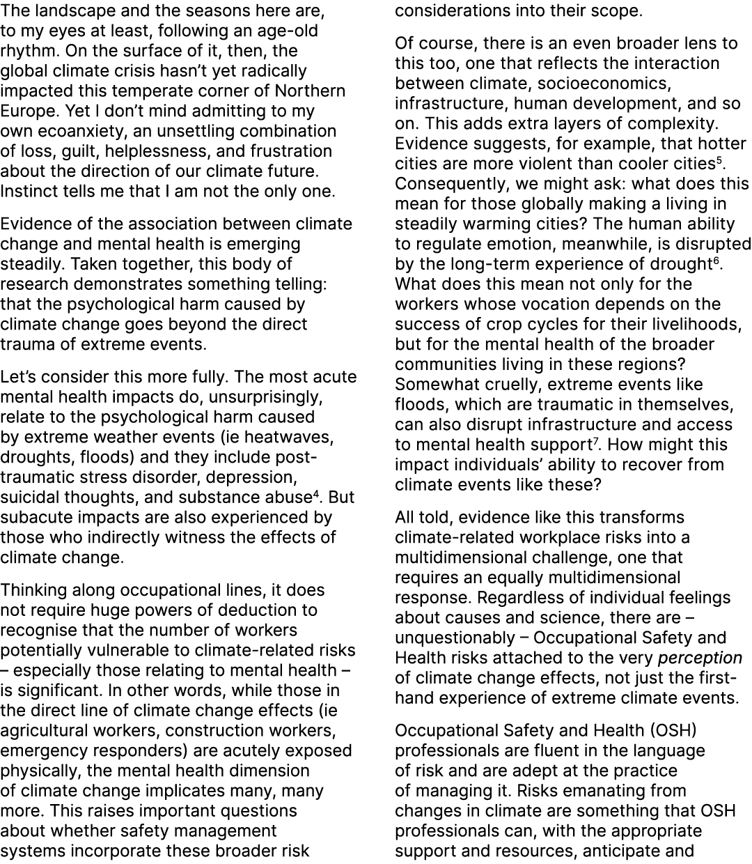 The landscape and the seasons here are, to my eyes at least, following an age old rhythm. On the surface of it, then,...