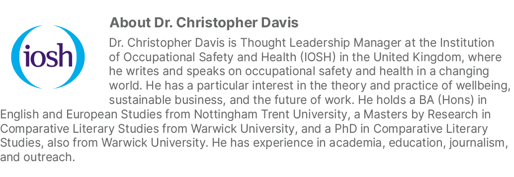 ￼About Dr. Christopher Davis Dr. Christopher Davis is Thought Leadership Manager at the Institution of Occupational S...