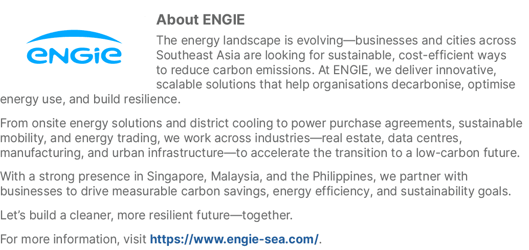 ￼About ENGIE The energy landscape is evolving—businesses and cities across Southeast Asia are looking for sustainable...