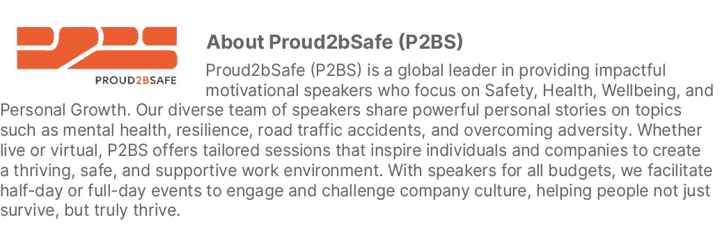 ￼About Proud2bSafe (P2BS) Proud2bSafe (P2BS) is a global leader in providing impactful motivational speakers who focu...