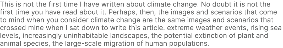 This is not the first time I have written about climate change. No doubt it is not the first time you have read about...