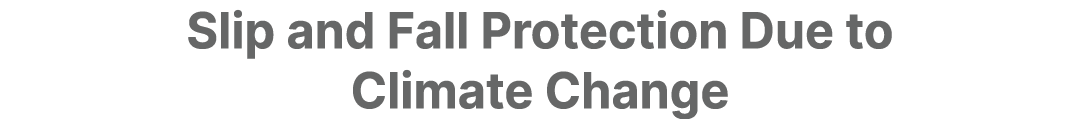 Slip and Fall Protection Due to Climate Change