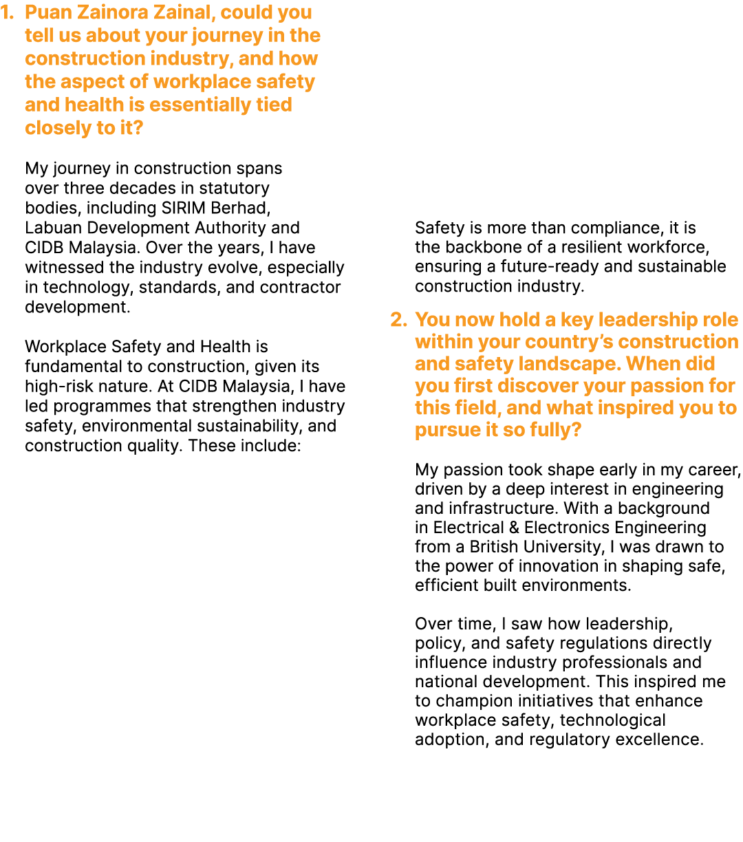 1. Puan Zainora Zainal, could you tell us about your journey in the construction industry, and how the aspect of work...