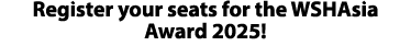 Register your seats for the WSHAsia Award 2025!