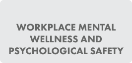 Workplace Mental Wellness and Psychological Safety