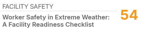 Facility Safety,54,Worker Safety in Extreme Weather: A Facility Readiness Checklist
