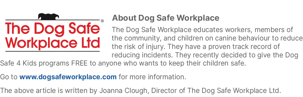 ￼About Dog Safe Workplace The Dog Safe Workplace educates workers, members of the community, and children on canine b...